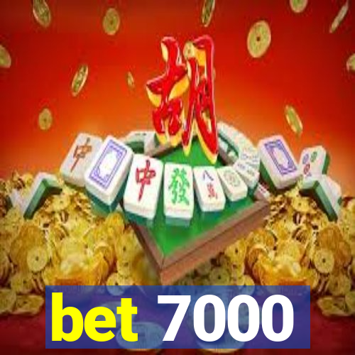 bet 7000